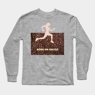 Runs on coffee f Long Sleeve T-Shirt